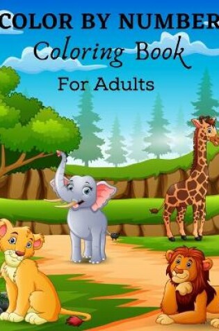 Cover of Color By Number Coloring Book For Adults