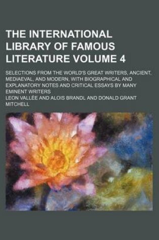 Cover of The International Library of Famous Literature; Selections from the World's Great Writers, Ancient, Mediaeval, and Modern, with Biographical and Expla