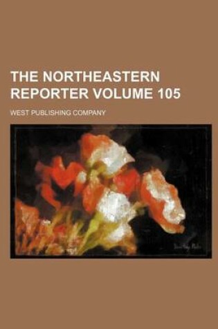 Cover of The Northeastern Reporter Volume 105