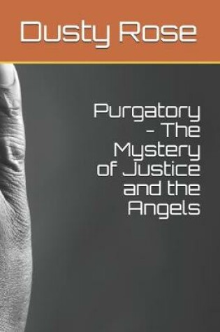 Cover of Purgatory - The Mystery of Justice and the Angels