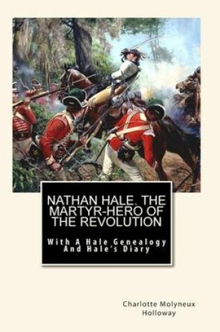 Cover of Nathan Hale. The Martyr-Hero of The Revolution