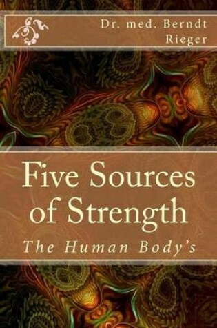 Cover of The Human Body's Five Sources of Strength