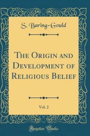 Cover of The Origin and Development of Religious Belief, Vol. 2 (Classic Reprint)