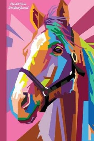 Cover of Pop Art Horse Dot-Grid Journal