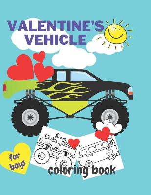 Book cover for Valentine's Vehicle Coloring Book For Boy