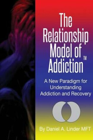 Cover of The Relationship Model of Addiction