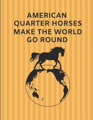 Book cover for American Quarter Horses Make the World Go Round