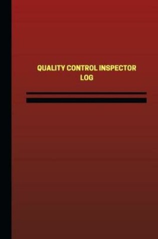 Cover of Quality Control Inspector Log (Logbook, Journal - 124 pages, 6 x 9 inches)
