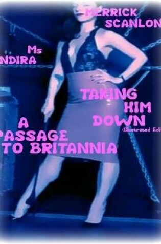 Cover of Taking Him Down- A Passage to Britannia