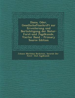 Book cover for Diana, Oder, Gesellschaftsschrift Zur Erweiterung Und Bertichtigung Der Natur- Forst-Und Jagdkunde, Vierter Band