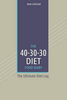 Book cover for The 40-30-30 Diet Food Diary