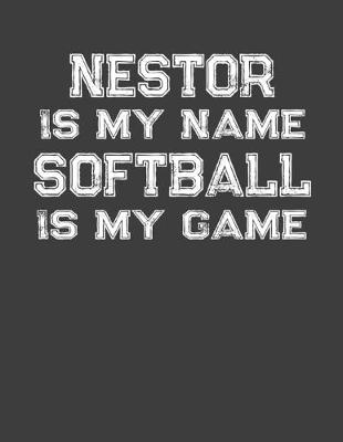Book cover for Nestor Is My Name Softball Is My Game