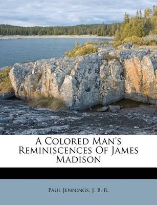 Book cover for A Colored Man's Reminiscences of James Madison