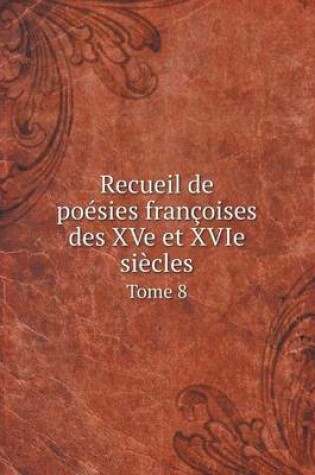 Cover of Recueil de poésies françoises des XVe et XVIe siècles Tome 8