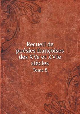 Book cover for Recueil de poésies françoises des XVe et XVIe siècles Tome 8