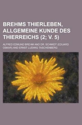 Cover of Brehms Thierleben, Allgemeine Kunde Des Thierreichs (2; V. 5)