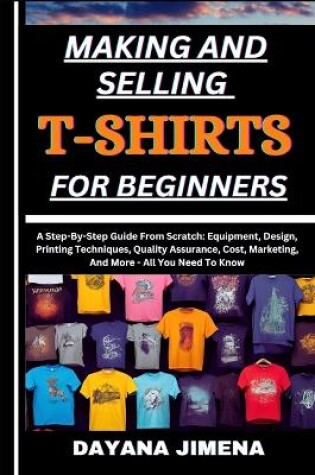 Cover of Making and Selling T-Shirts for Beginners