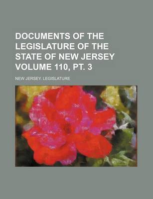 Book cover for Documents of the Legislature of the State of New Jersey Volume 110, PT. 3