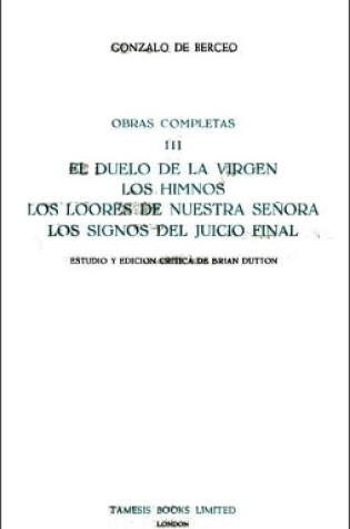 Cover of El Duelo de la Virgen, Los Himnos, Los Loores de Nuestra Senora, Los Signos del Juicio Final (Obras Completas III)