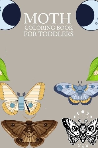 Cover of Moth Coloring Book For Toddlers