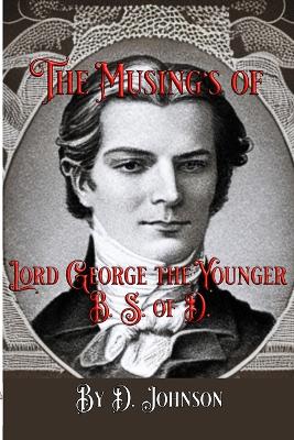 Book cover for The Musings of Lord George the Younger, B. S. of D.