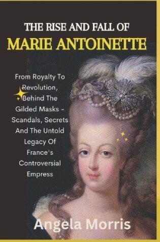 Cover of The Rise and Fall of Marie Antoinette