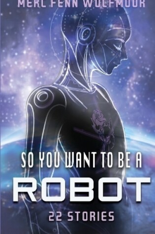 Cover of So You Want To Be A Robot