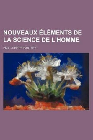 Cover of Nouveaux Elements de La Science de L'Homme