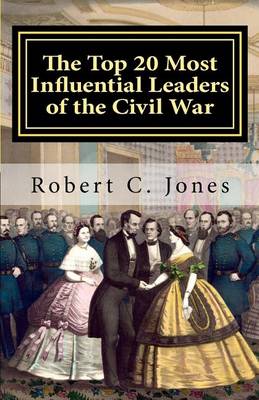 Book cover for The Top 20 Most Influential Leaders of the Civil War