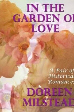 Cover of In the Garden of Love: A Pair of Historical Romances