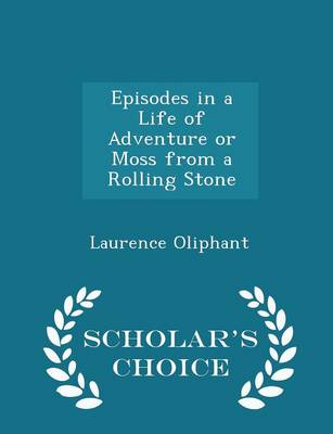 Book cover for Episodes in a Life of Adventure or Moss from a Rolling Stone - Scholar's Choice Edition