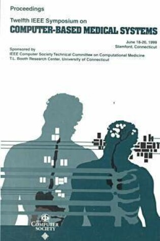 Cover of 12th IEEE Symposium on Computer-Based Medial Systems (Cbms '99)