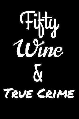 Book cover for Fifty Wine and True Crime