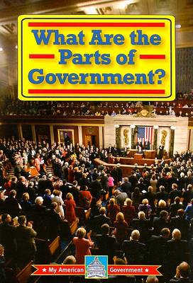 Book cover for What Are the Parts of Government?