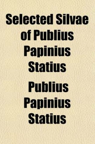 Cover of Selected Silvae of Publius Papinius Statius