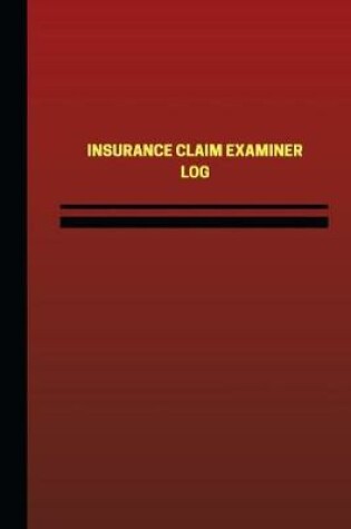 Cover of Insurance Claim Examiner Log (Logbook, Journal - 124 pages, 6 x 9 inches)