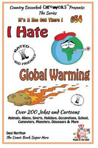 Cover of I Hate Global Warming - Over 200 Jokes + Cartoons - Animals, Aliens, Sports, Holidays, Occupations, School, Computers, Monsters, Dinosaurs & More - in BLACK and WHITE