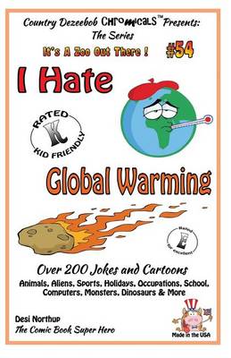 Book cover for I Hate Global Warming - Over 200 Jokes + Cartoons - Animals, Aliens, Sports, Holidays, Occupations, School, Computers, Monsters, Dinosaurs & More - in BLACK and WHITE