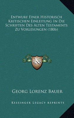 Book cover for Entwurf Einer Historisch Kritischen Einleitung in Die Schriften Des Alten Testaments Zu Vorlesungen (1806)