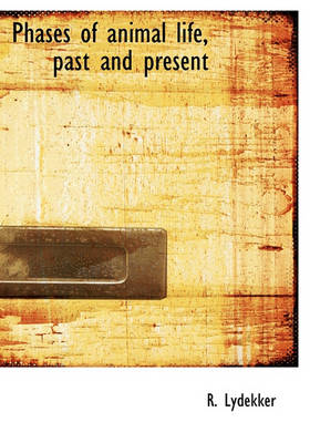 Book cover for Phases of Animal Life, Past and Present