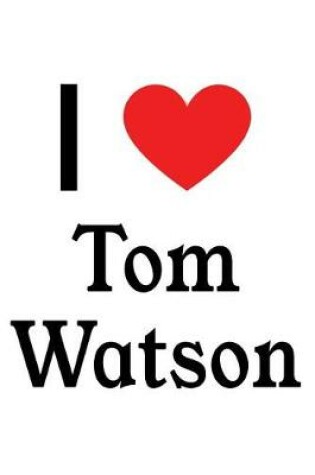 Cover of I Love Tom Watson