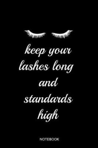 Cover of Keep Your Lashes Long And Standards High Notebook