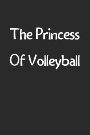 Cover of The Princess Of Volleyball