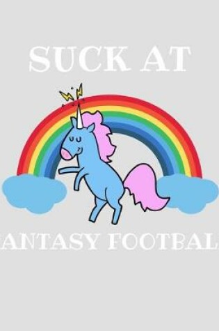 Cover of Suck at Fantasy Football