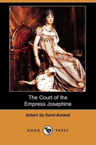 Cover of The Court of the Empress Josephine (Dodo Press)