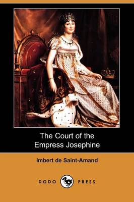 Book cover for The Court of the Empress Josephine (Dodo Press)