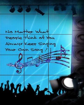 Book cover for No Matter What People Think Of You Always Keep Singing Your Own Song