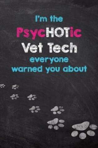 Cover of I'm the PsycHOTic Vet Tech everyone warned you about