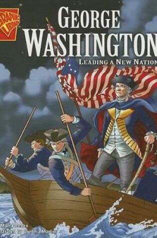 Cover of George Washington: Leading a New Nation (Graphic Biographies)