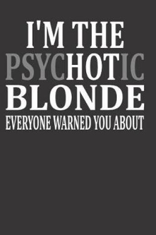 Cover of I'm the Psychotic Blonde Everyone Warned You about